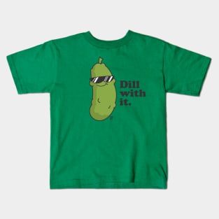 DILL WITH IT Kids T-Shirt